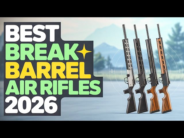 Top 7 Best Break Barrel Air Rifles 2026!🔥🔥