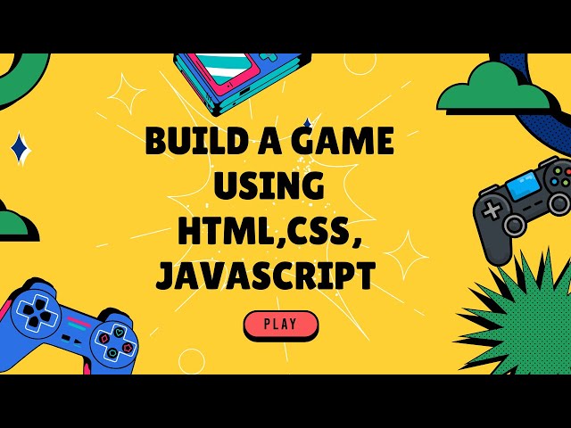 Build a Game using HTML, CSS, JavaScript
