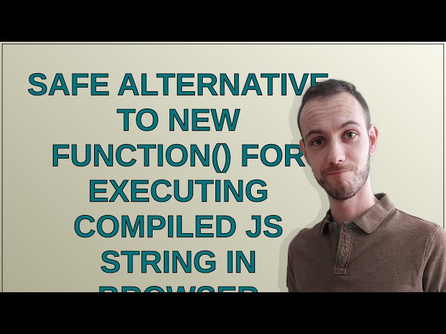 Safe alternative to new Function() for executing compiled JS string in browser