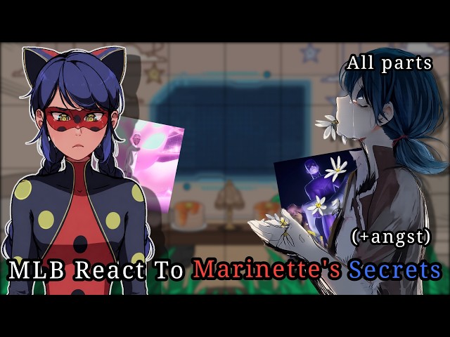 MLB React To Marinette's Secrets (+Sad Marinette, angst) || ALL PARTS || Gacha Club || Gacha React