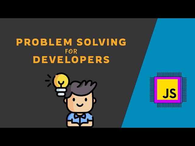 Problem Solving for Developers - JavaScript