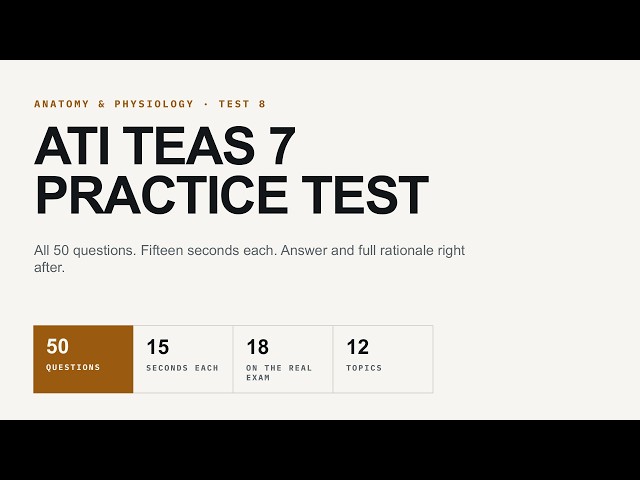 ATI TEAS 7 Anatomy & Physiology Practice Test 8 (2026) — 50 New Questions with Rationales