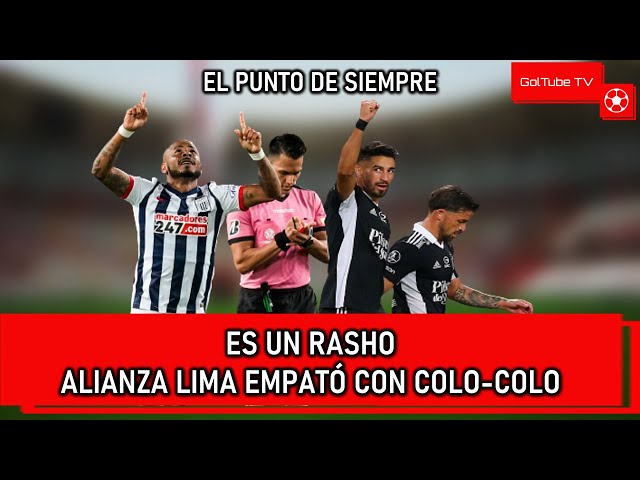 EL EMPATE  EN LIMA ENTRE ALIANZA Y COLO COLO | Copa Libertadores | Alianza Lima 1-1 Colo Colo