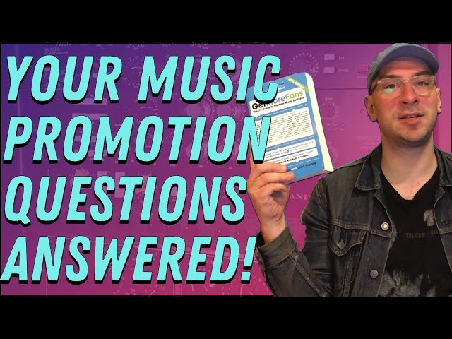 Your Music Promotion Questions Answered