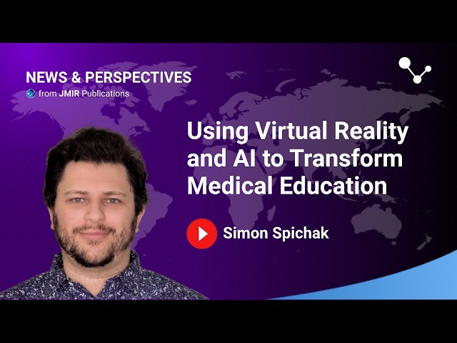 Using Virtual Reality and AI to Transform Medical Education