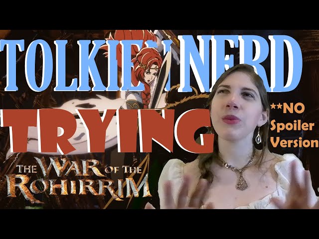 Tolkien Nerd Reviewing War of Rohirrim (Spoiler free Version)