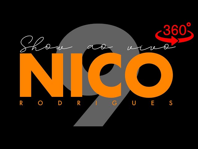 Show Nico ao Vivo Final em 360 graus Parte 09