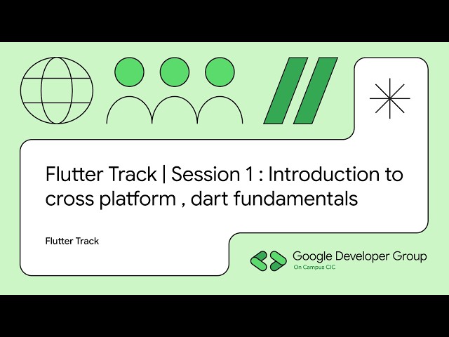 Flutter Track | Session 1: Introduction to cross platform : dart fundamentals