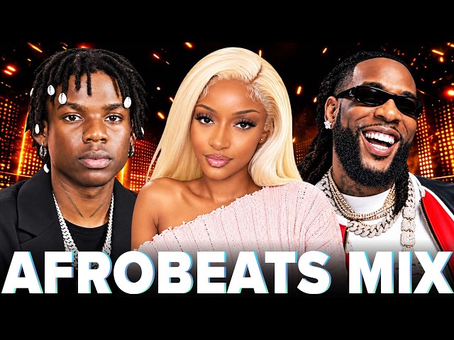 AFROBEATS PARTY MIX 2026 🔊 Best of Naija Club Songs - Rema, Burna Boy, Ayra Starr