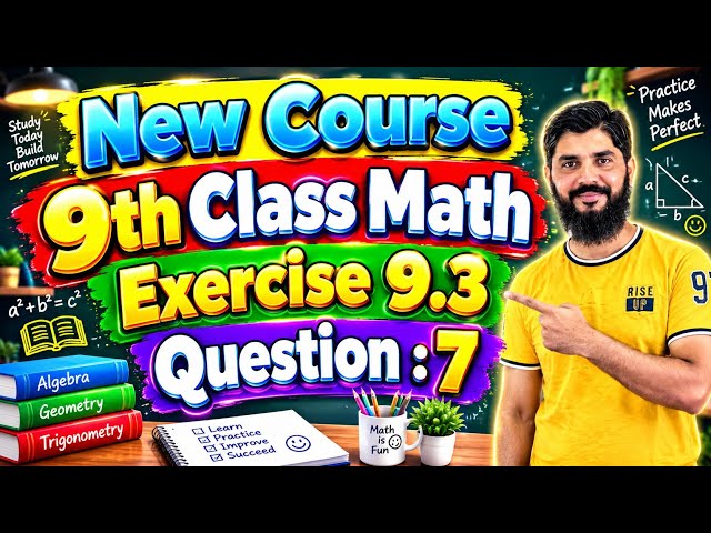 9th Class Math Exercise 9.3 Question 7 | Complete Solution | Chapter 9 New Course | Easy Method