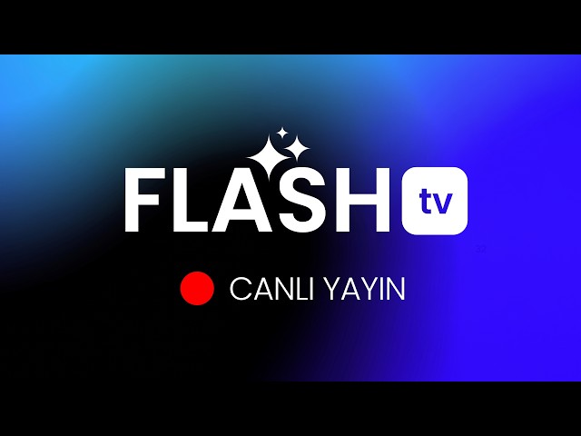Flash TV - 🔴 Canlı Yayın