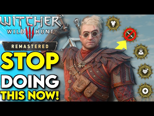 10 MAJOR MISTAKES To Avoid In Witcher 3 Remastered! | Witcher 3 Remastered Beginner's Guide & Tips