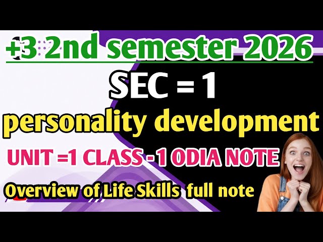 +3 2nd Semester SEC Personality Development | Unit 1 Class 1 Note In Odia | Overview of Life Skills