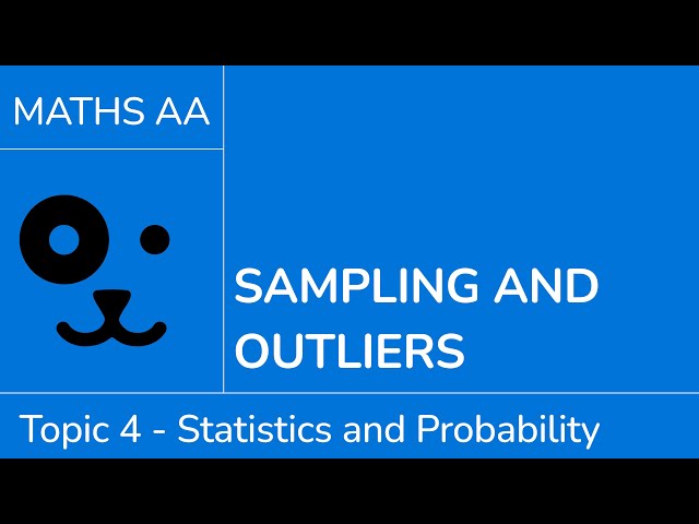 Sampling and outliers [IB Maths AA SL/HL]