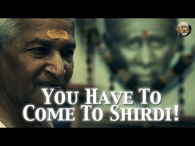 "You Will Have To Come To Shirdi!"