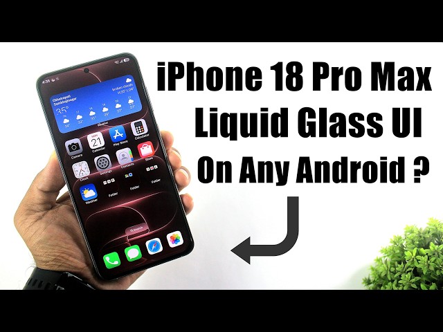 iPhone 18 Pro Max iOS 27 Liquid Glass UI On Any Android ?