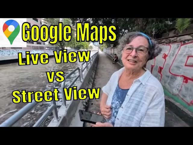 Google Maps - Live View vs Street View
