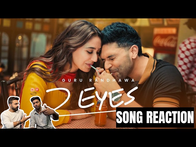 @GuruRandhawa - “2 EYES” MV | Song Reaction