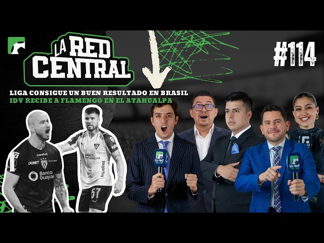 LA RED CENTRAL 114 / LIGA CONSIGUE  BUEN RESULTADO EN BRASIL / IDV RECIBE A FLAMENGO EN EL ATAHUALPA