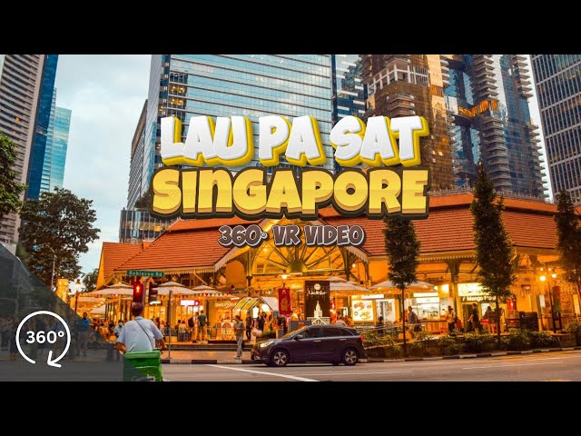 Lau Pa Sat 360° VR VIDEO | Where Singapore's Best Street Food Happens