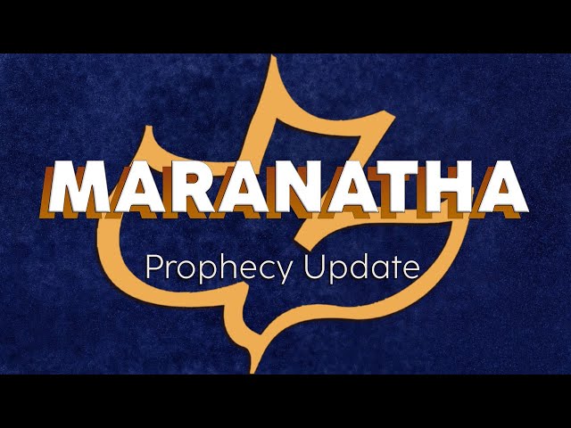 Maranatha Prophecy Update | 8/16/26