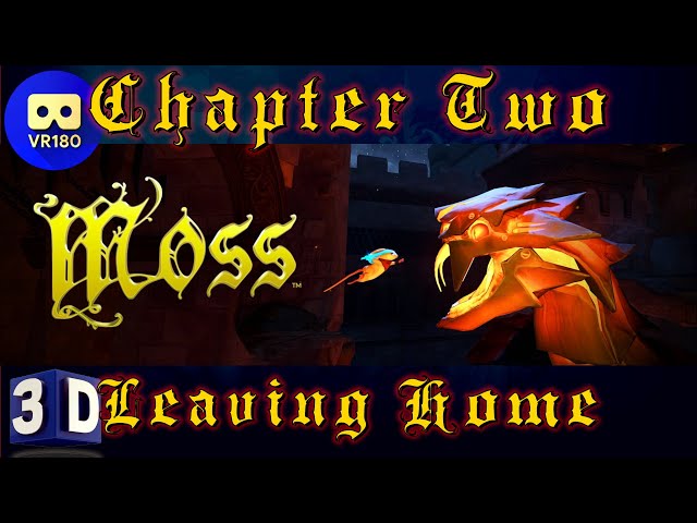 [3D VR180] MOSS - Chapter 2 - Leaving Home