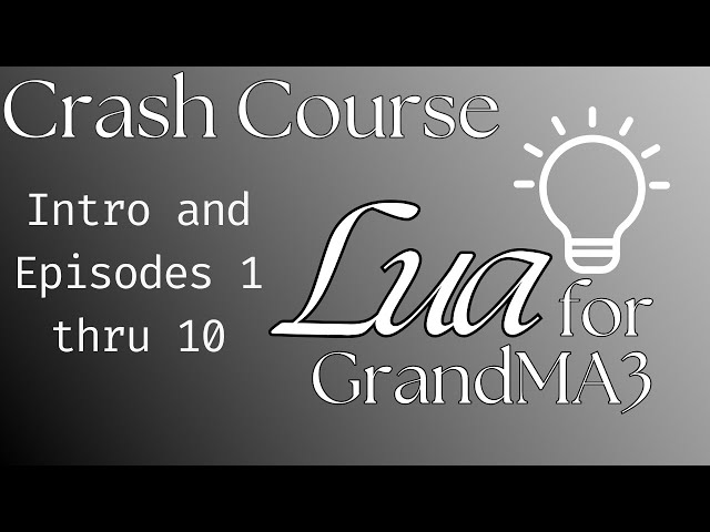 Learn Lua for GrandMA3 From Start to Finish: Complete Crash Course!