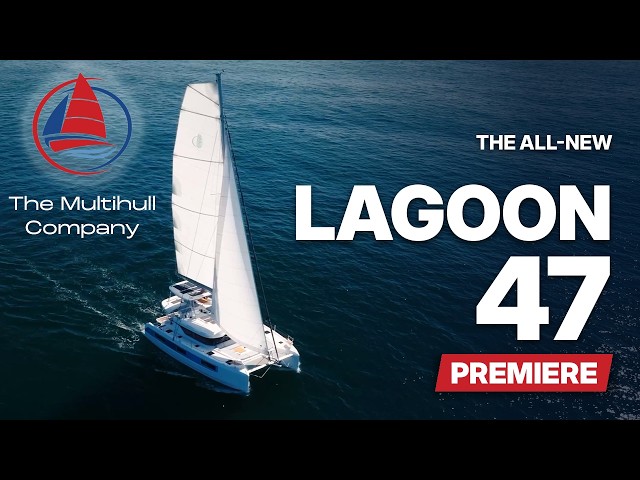 Lagoon 47 World Premiere | The Multihull Company