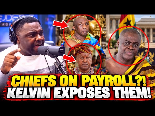 KELVIN TAYLOR EXPOSES CHIEFS! 😱 “THEY’RE ON MAHAMA’S PAYROLL!” — ROYAL BOMBSHELL! 🔥