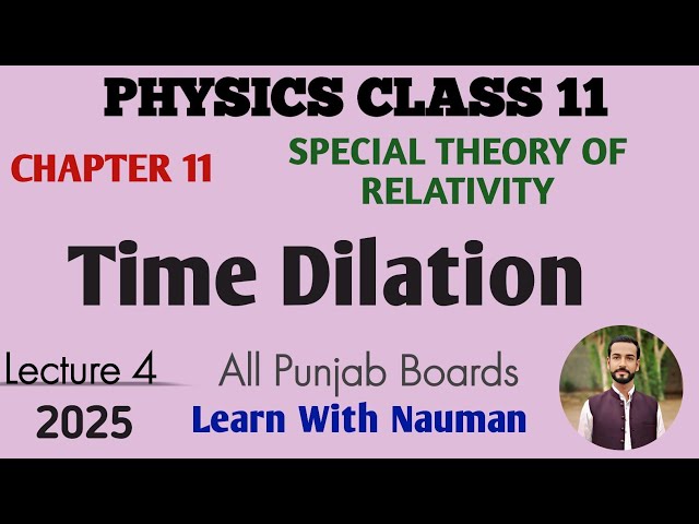 Time Dilation || Special Theory of Relativity || Chapter 11 || Physics 11