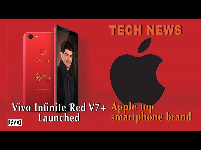 Tech News | Vivo Infinite Red V7+ Launched, Apple top smartphone brand