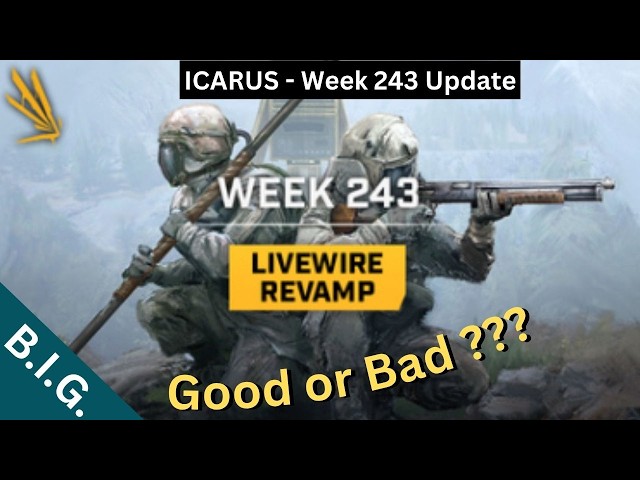 Icarus - Week 243 Update - Is Livewire better now ??? Let's see