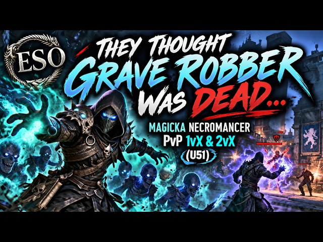 ESO - They Thought Grave Robber Was Dead… | Magicka Necromancer PvP 1vX & 2vX (U51)