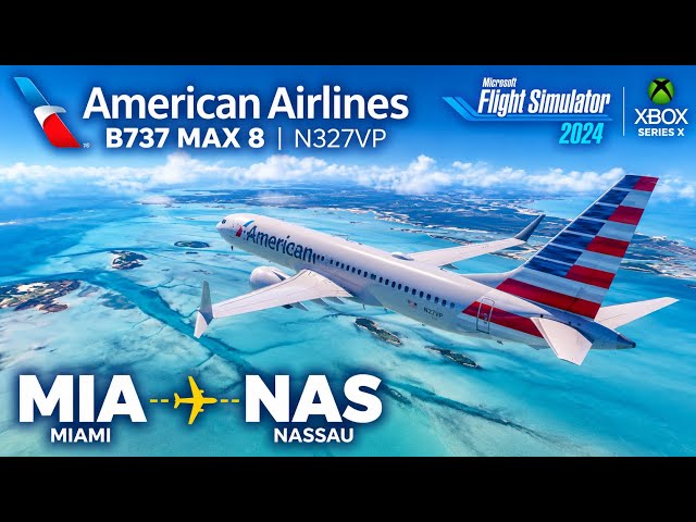 B738MAX Asobo American Airlines | Miami → Nassau (MIA–NAS) | MSFS 2024 Xbox Series X