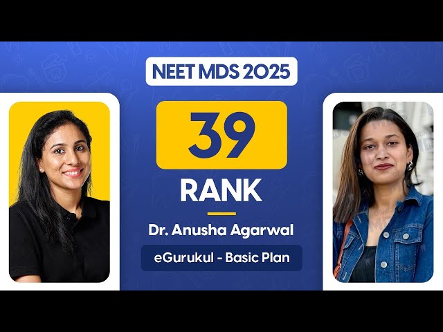 Meet Dr. Anusha Agarwal (Rank 39) sharing her NEET MDS 2025 Journey | Dr. Himani Joshi