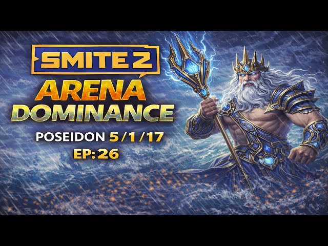 Arena Dominance EP. 26 | Poseidon 5 1 17 | SMITE 2