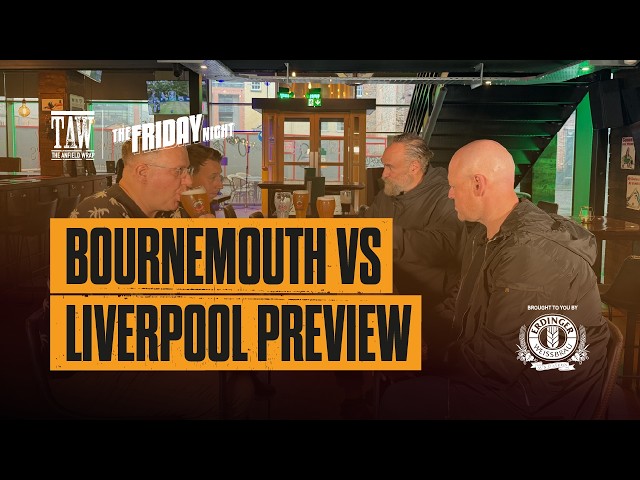 Bournemouth v Liverpool Preview | The Friday Night With Erdinger