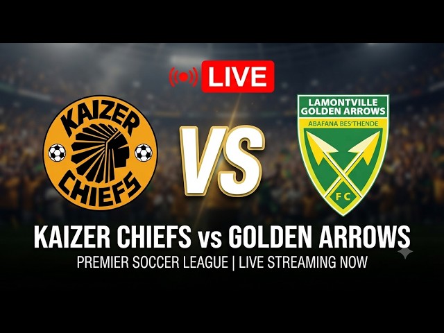Kaizer Chiefs vs Golden Arrows Live Match - Betway Premiership Match