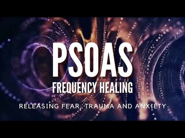 PSOAS FREQUENCY HEALING 🦋 | Release Stored Fear, Trauma & Anxiety from the Root & Sacral