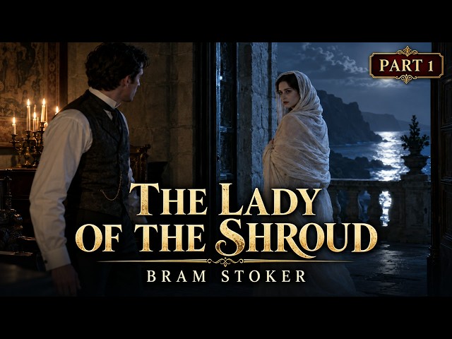 The Lady of the Shroud by Bram Stoker | Vampire Mystery | Part 1 of 2 | Illustrated Audiobook