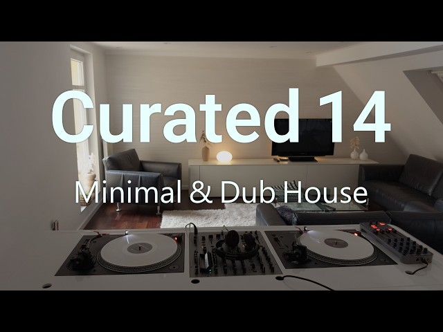 Minimal & Dub House | Curated14 Session #011