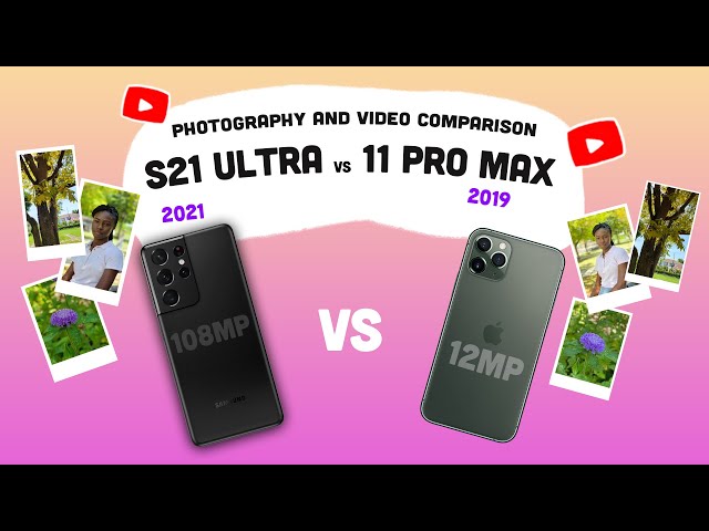 Samsung Galaxy S21 Ultra vs iPhone 11 Pro Max - Camera Comparison