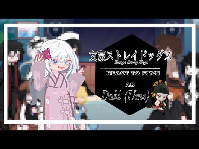 BSD react to F!Y/N as Daki (Ume) || 2X SPEED