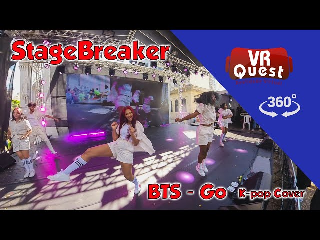 StageBreaker - BTS  Go  K-pop Cover - Entre junto nesta experiência imersiva em 360º - #bts #kpop