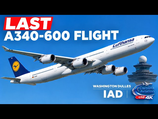 🔴HISTORY IN THE MAKING! THE LAST AIRBUS A340-600 FLIGHT LIVE AT WASHINGTON DULLES🔴