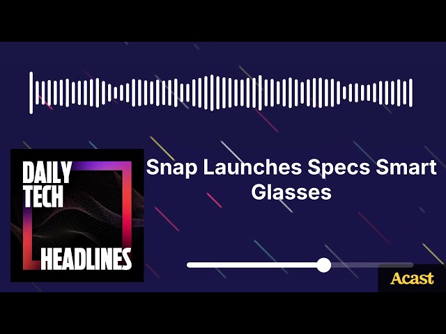 Snap Launches Specs Smart Glasses - DTH