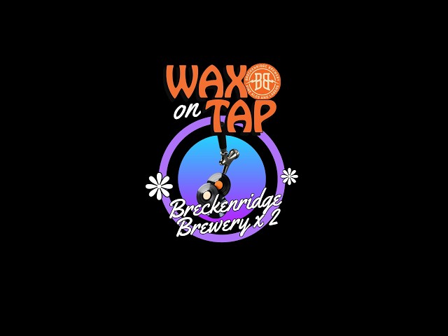 WAX ON TAP IS BACK THIS OCTOBER 11th and 18th at both Front Range Breckenridge Brewery Locations
