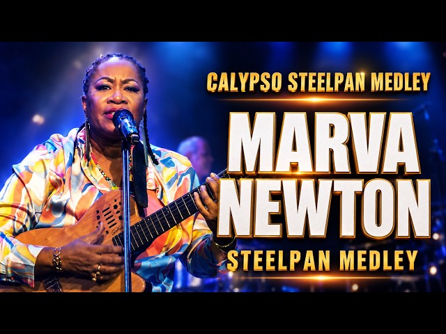 A CALYPSO TRIBUTE TO THE STEEL PAN - MARVA NEWTON- STEELPAN MEDLEY