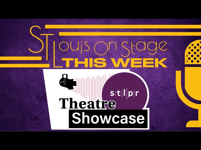 St Louis On Stage THIS WEEK - STLPR Theatre Showcase