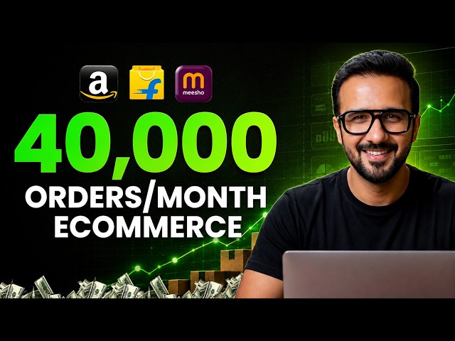 40,000 Orders/Month on Amazon, Flipkart, Meesho: The Complete Strategy | Ecommerce Business Roadmap